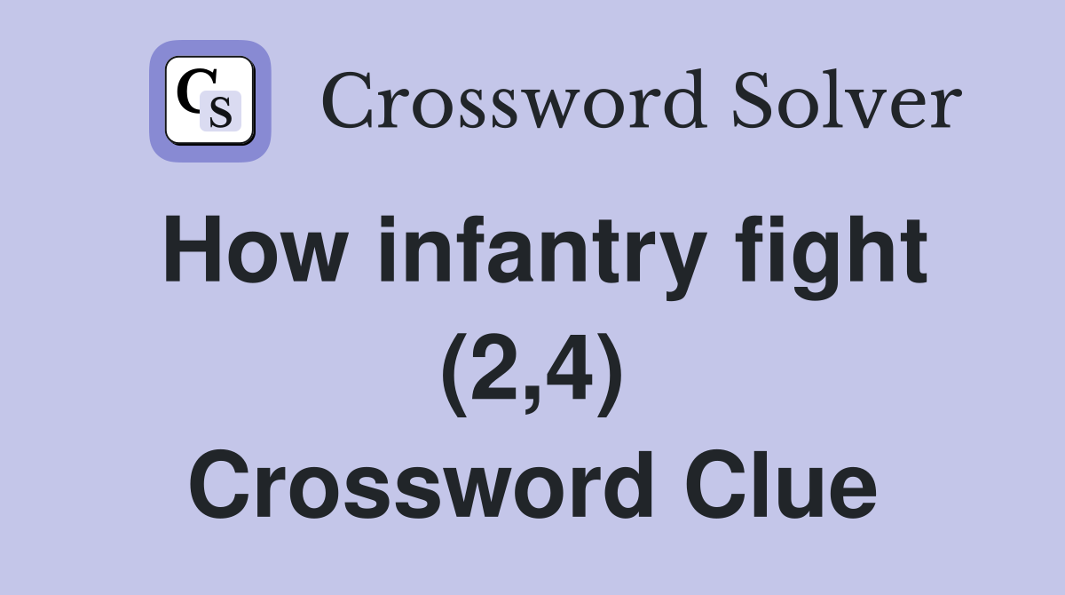 How infantry fight (2,4) - Crossword Clue Answers - Crossword Solver
